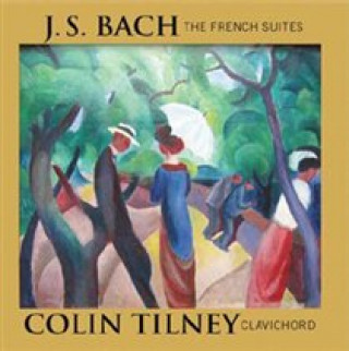 Audio Die Französischen Suiten BWV 812-817/+ Colin Tilney