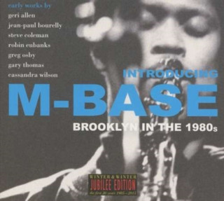 Audio Introducing M-Base.Brooklyn In The 1980s. Steve/Wilson Coleman