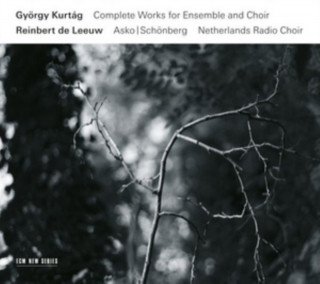 Audio Complete Works For Ensemble And Choir György Kurtág