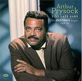 Audio Too Late Baby-The Old Town Singles 1958-66 Arthur Prysock