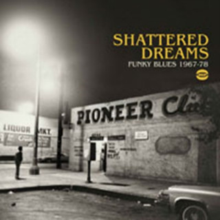 Audio Shattered Dreams-Funky Blues 1967-78 Various Artists