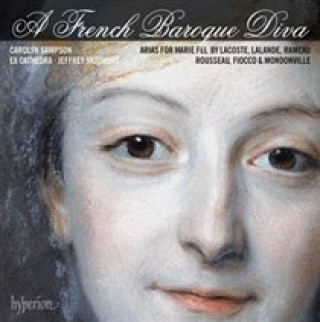 Audio A French Baroque Diva-Arias for Marie Fel Sampson/Skidmore/Ex Cathedra