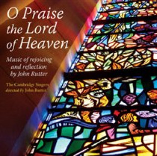 Audio O Praise the Lord of Heaven The/Rutter Cambridge Singers