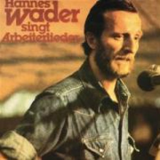 Audio Hannes Wader Singt Arbeiterlieder Hannes Wader