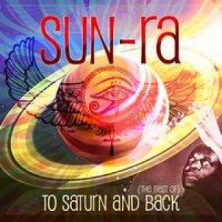 Audio To Saturn And Back (The Best Of) SUN-RA