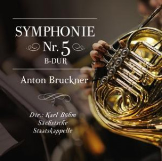 Audio Sinfonie 5 B-dur,Anton Bruckner Karl/Sächsische Staatskappelle Böhm