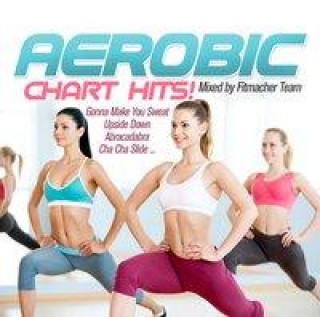 Аудио Aerobic Chart Hits! Fitness & Workout Mix