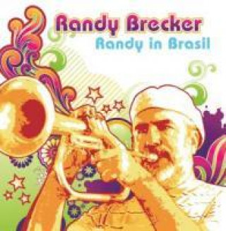 Аудио Randy In Brasil Randy Brecker