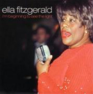 Audio I'm Beginning To See The Light Ella Fitzgerald