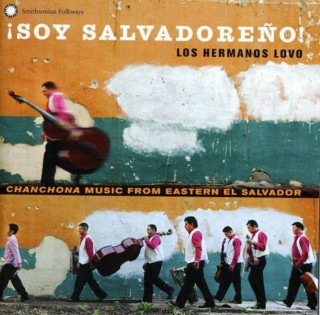 Audio Soy Salvadore¤o! Chanchona Music from Eastern Los Hermanos Lovo