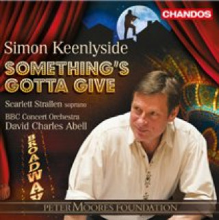 Audio Something's gotta give-Broadway Musicals Keenlyside/Strallen/Abell/BBC Concert Orchestra