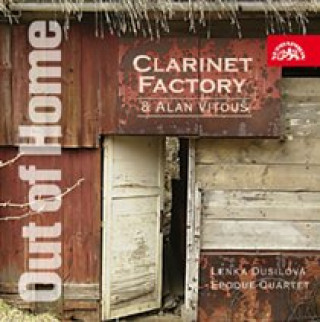 Audio Out of Home A. /Epoque Quartet/Clarinet Factory Dusilova/Vitous