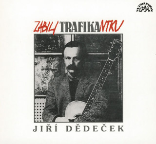 Audio Dědeček Jiří - Zabili trafikantku CD Jiří Dědeček