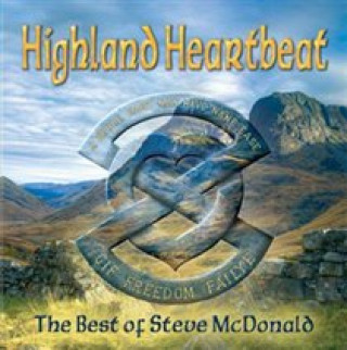 Аудио Highland Heartbeat-The Best of Steve McDonald Steve McDonald