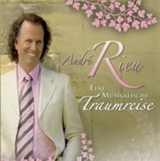 Audio Eine Musikalische Traumreise Andr Rieu