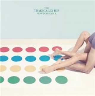 Zvok Now for Plan A The Tragically Hip