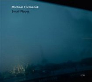 Audio Small Places Michael Formanek