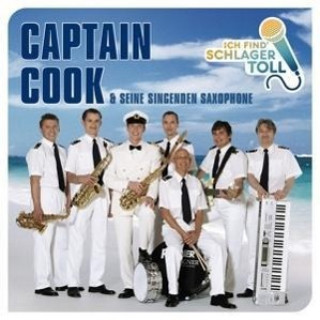 Audio Ich Find' Schlager Toll (Das Beste) Captain Cook Und Seine Singenden Saxophone