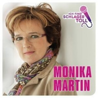 Audio Ich Find' Schlager Toll (Das Beste) Monika Martin