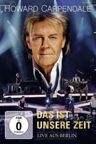 Videoclip Das ist unsere Zeit - Live aus Berlin, 1 DVD Howard Carpendale