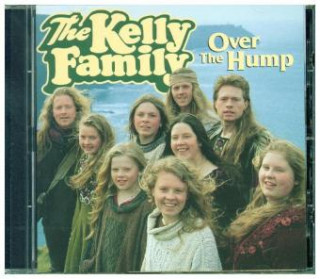 Аудио Over The Hump, 1 Audio-CD The Kelly Family