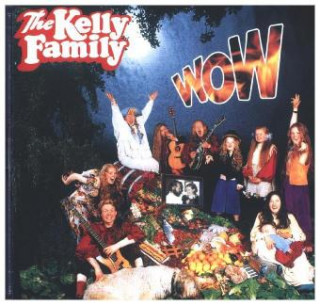 Hanganyagok Wow, 1 Audio-CD The Kelly Family