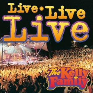 Audio Live Live Live The Kelly Family