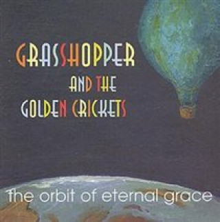 Audio The Orbit Of Eternal Grace Grasshopper & The Golden Crickets