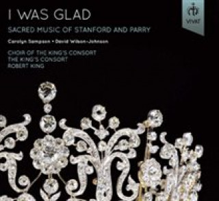 Audio I was glad-geistl.Werke von Stanford u.Parry The Sampson/Wilson-Johnson/King/King's Consort