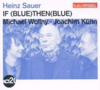Audio If Blue Then Blue (Kulturspiegel-Edition) Heinz/Wollny Sauer