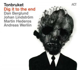 Audio Tonbruket-Dig It To The End Dan Berglund