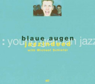 Audio Blaue Augen Michael JazzIndeed With Schiefel