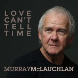 Audio Love Can't Tell Time Murray McLauchlan