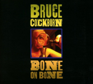 Audio Bone On Bone Bruce Cockburn