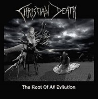 Audio The Root Of All Evilution Christian Death