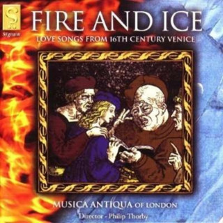 Audio Fire And Ice-Venezianische Liebesliede Wilkinson/Thorby/Musica Antiqua Of Londo