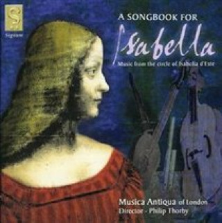 Audio A Songbook For Isabella D'Este Wilkinson/Thorby/Musica Antiqua Of Londo