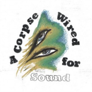 Audio A Corpse Wired For Sound Merchandise