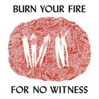 Audio Burn Your Fire For No Witness Angel Olsen