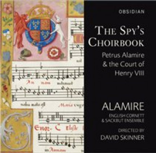 Audio The Spy's Choirbook Skinner/Alamire/English Cornett & Sackbut Ensemble