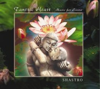 Audio Tantric Heart-Music For Lovers Shastro