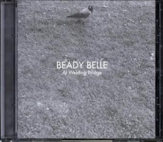 Hanganyagok At Welding Bridge, 1 Audio-CD Beady Belle