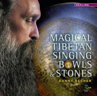 Hanganyagok Magical Tibetan Singing Bowls & Stones Danny Becher