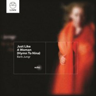 Audio Just Like A Woman (Hymn To Nina) Barb Jungr