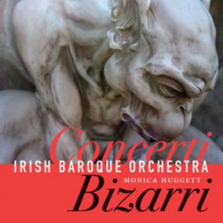 Audio Concerti Bizarri Monica/Irish Baroque Orchestra Huggett
