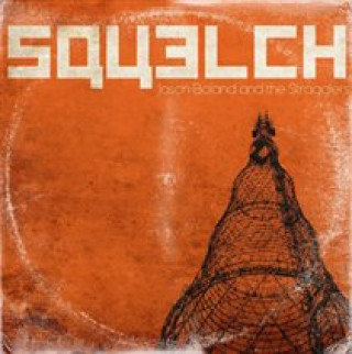 Zvok Squelch Jason and The Stragglers Boland