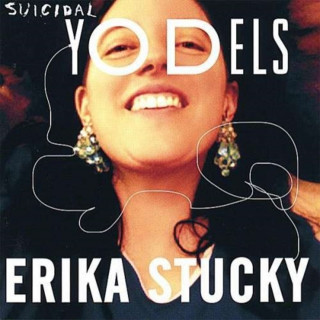 Audio Suicidal Yodels Erika Stucky