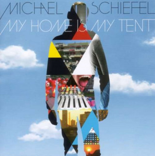 Audio My Home Is My Tent Michael Schiefel