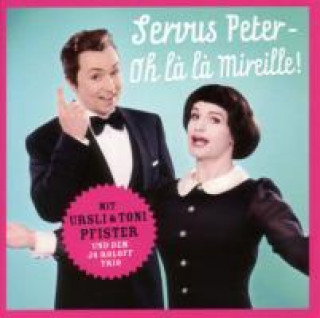 Hanganyagok Servus Peter-Oh la la Mireille! Ursli & Toni Pfister