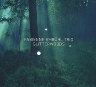 Audio Glitterwoods Fabienne Trio Ambühl